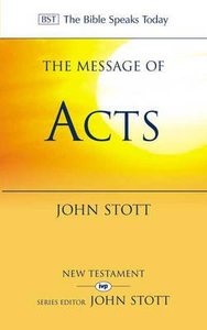 Message of Acts, The: To the Ends of the Earth (Bible Speaks Today Series) Message of Acts, The: To the Ends of the Earth (Bible Speaks Today Series)