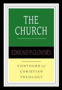 The Church (Contours Of Christian Theology Series) The Church (Contours Of Christian Theology Series)
