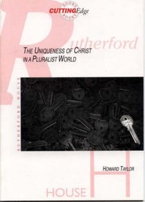 Cutting Edge: Uniqueness of Christ in a Pluralistic Society Cutting Edge: Uniqueness of Christ in a Pluralistic Society