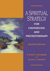 A Spiritual Strategy For Counseling and Psychotherapy (2nd Ed) A Spiritual Strategy For Counseling and Psychotherapy (2nd Ed)