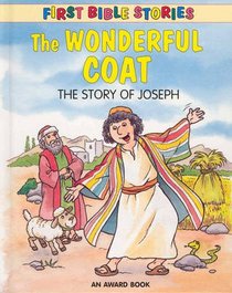 The Wonderful Coat (First Bible Stories Series) The Wonderful Coat (First Bible Stories Series)