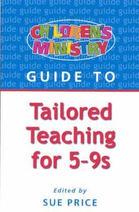 Tailored Teaching For 5-9s (Childrens Ministry Guides Series) Tailored Teaching For 5-9s (Childrens Ministry Guides Series)