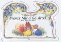 Never Mind Squirrel (Oaktree Wood Series) Never Mind Squirrel (Oaktree Wood Series)