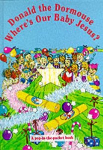 Wheres Our Baby Jesus? (Donald The Door Mouse Series) Wheres Our Baby Jesus? (Donald The Door Mouse Series)