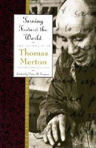 Turning Toward the World (#04 in Journals Of Thomas Merton Series) Turning Toward the World (#04 in Journals Of Thomas Merton Series)