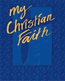 My Christian Faith (Student Book) My Christian Faith (Student Book)