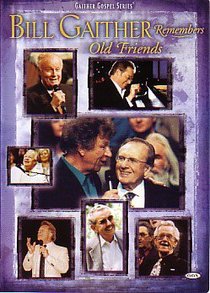 Bill Gaither Remembers Old Friends (Gaither Gospel Series) Bill Gaither Remembers Old Friends (Gaither Gospel Series)