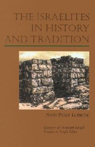 The Israelites in History and Tradition (Library Of Ancient Israel Series) The Israelites in History and Tradition (Library Of Ancient Israel Series)