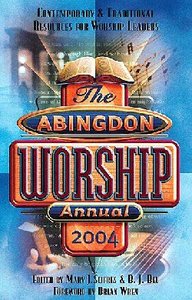 The Abingdon Worship Annual 2004 The Abingdon Worship Annual 2004