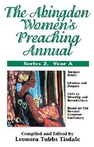 The Abingdon Womens Preaching Annual (Series 2 Year A) The Abingdon Womens Preaching Annual (Series 2 Year A)