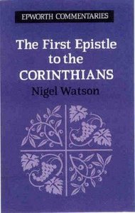 First Epistle to the Corinthians (Epworth Commentary Series) First Epistle to the Corinthians (Epworth Commentary Series)