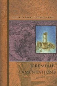 Jeremiah, Lamentations (Peoples Bible Commentary Series) Jeremiah, Lamentations (Peoples Bible Commentary Series)