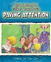 Paying Attention (God, I Need To Talk To You About Series) Paying Attention (God, I Need To Talk To You About Series)