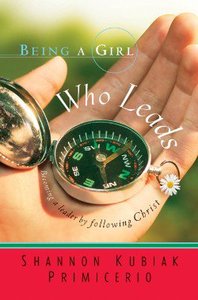 Being a Girl Who Leads (#03 in Being A Girl Series) Being a Girl Who Leads (#03 in Being A Girl Series)