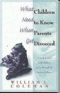 What Children Need to Know When Parents Get Divorced What Children Need to Know When Parents Get Divorced