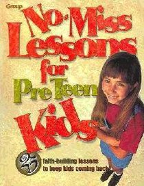 No-Miss Lessons For Preteen Kids No-Miss Lessons For Preteen Kids
