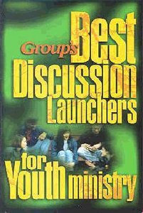 Groups Best Discussion Launchers For Youth Ministry Groups Best Discussion Launchers For Youth Ministry