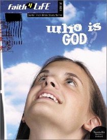 Faith 4 Life: Who is God? (Jr High) Faith 4 Life: Who is God? (Jr High)