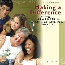Making a Difference: Leading Students in Life Changing Service Ntsc Making a Difference: Leading Students in Life Changing Service Ntsc