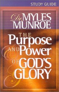 The Purpose and Power of Gods Glory (Study Guide) The Purpose and Power of Gods Glory (Study Guide)