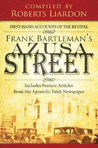 Frank Bartlemans Azusa Street Frank Bartlemans Azusa Street