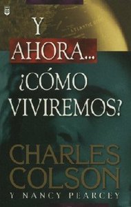 Y Ahora...Como Viviremos? (How Now Shall We Live) Y Ahora...Como Viviremos? (How Now Shall We Live)