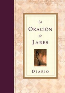 La Oracion De Jabes Diario (The Prayer Of Jabez Journal) La Oracion De Jabes Diario (The Prayer Of Jabez Journal)
