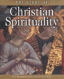 The Story of Christian Spirituality The Story of Christian Spirituality
