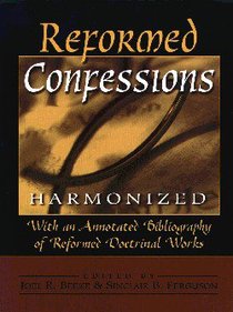 Reformed Confessions Harmonized Reformed Confessions Harmonized