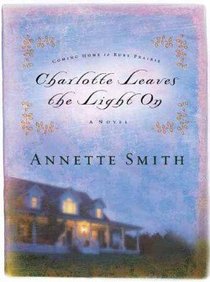 Charlotte Leaves the Light on (#03 in Coming Home To Ruby Prairie Series) Charlotte Leaves the Light on (#03 in Coming Home To Ruby Prairie Series)