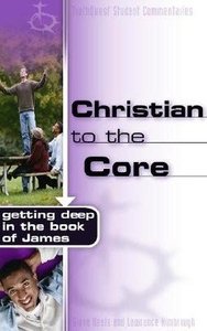 Christian to the Core (Truthquest Student Commentaries Series) Christian to the Core (Truthquest Student Commentaries Series)