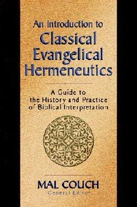 An Introduction to Classical Evangelical Hermeneutics An Introduction to Classical Evangelical Hermeneutics