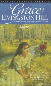 Amorelle (#04 in Grace Livingston Hill Series) Amorelle (#04 in Grace Livingston Hill Series)