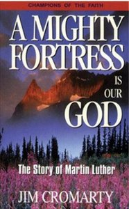 A Mighty Fortress Us Our God (Champions Of The Faith Biography Series) A Mighty Fortress Us Our God (Champions Of The Faith Biography Series)