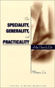 The Speciality, Generality and Practicality of the Church Life The Speciality, Generality and Practicality of the Church Life
