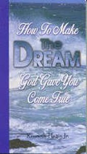 How to Make the Dream God Gave You Come True How to Make the Dream God Gave You Come True