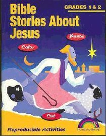 Bible Stories About Jesus: Grades 1&2 (Reproducible) Bible Stories About Jesus: Grades 1&2 (Reproducible)