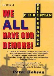 Christian Deliverance #04: We All Have Our Demons! Christian Deliverance #04: We All Have Our Demons!