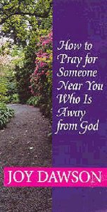 How to Pray For Someone Near You Who is Away From God How to Pray For Someone Near You Who is Away From God