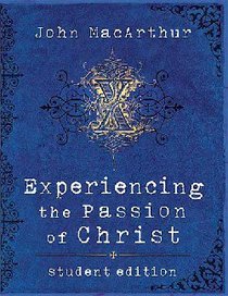 Experiencing the Passion of Christ (Student Edition) Experiencing the Passion of Christ (Student Edition)