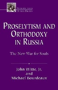 Proselytism and Orthodoxy in Russia Proselytism and Orthodoxy in Russia