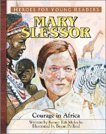 Mary Slessor - Courage in Africa (Heroes For Young Readers Series) Mary Slessor - Courage in Africa (Heroes For Young Readers Series)