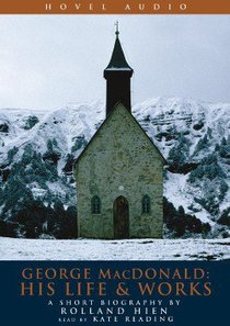 George Macdonald: His Life and Works George Macdonald: His Life and Works
