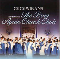 Cece Winans Presents the Born Again Choir Cece Winans Presents the Born Again Choir