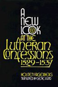 A New Look At the Lutheran Confessions 1529-1537 A New Look At the Lutheran Confessions 1529-1537