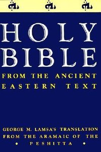 Aramaic / Pershitta Ancient Eastern Text Lamsa Indexed Bible Aramaic / Pershitta Ancient Eastern Text Lamsa Indexed Bible