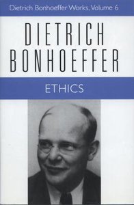 Ethics (#06 in Dietrich Bonhoeffer Works Series) Ethics (#06 in Dietrich Bonhoeffer Works Series)