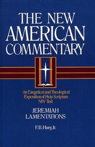 Jeremiah, Lamentations (#16 in New American Commentary Series) Jeremiah, Lamentations (#16 in New American Commentary Series)