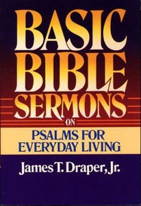 Basic Bible Sermons on Psalms For Everyday Living Basic Bible Sermons on Psalms For Everyday Living