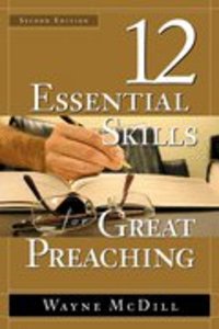 12 Essential Skills For Great Preaching (2nd Edition) 12 Essential Skills For Great Preaching (2nd Edition)